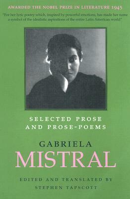 Selected Prose and Prose-Poems by Gabriela Mistral, Stephen Tapscott