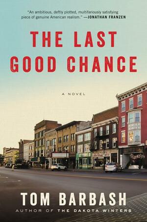 The Last Good Chance: A Novel by Tom Barbash