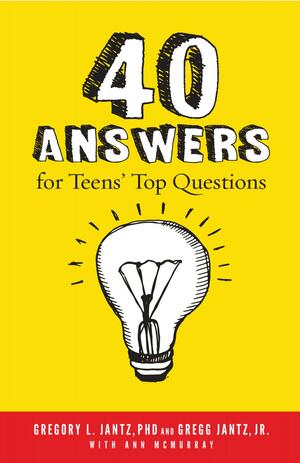 40 Answers for Teens' Top Questions by Gregory L. Jantz