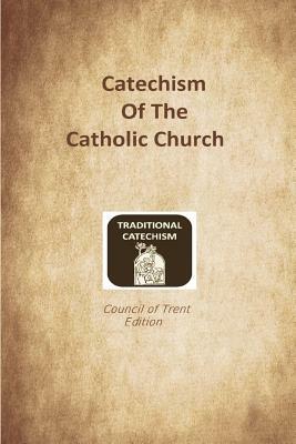 Catechism of the Catholic Church: Trent Edition by Catholic Church