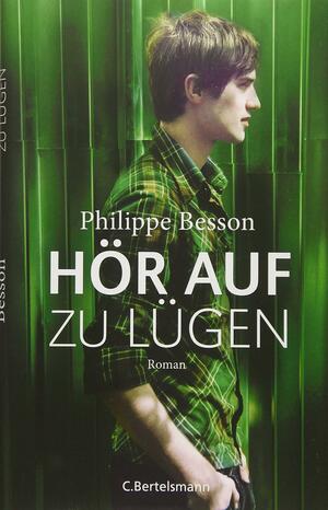 Hör auf zu lügen: Roman by Hans Pleschinski, Philippe Besson
