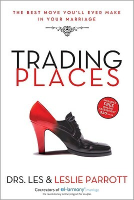 Trading Places: The Best Move You'll Ever Make in Your Marriage by Les Parrott III
