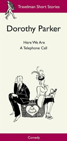 Here We Are, a Telephone Call by Dorothy Parker