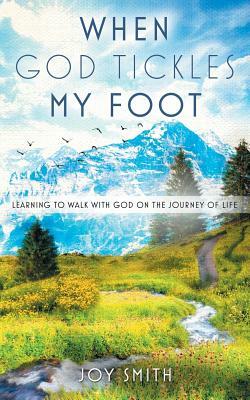 When God Tickles My Foot by Joy Smith