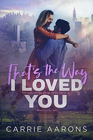 That's the Way I Loved You by Carrie Aarons