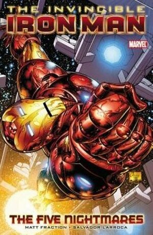 The Invincible Iron Man, Vol. 1: The Five Nightmares by Matt Fraction, Salvador Larroca