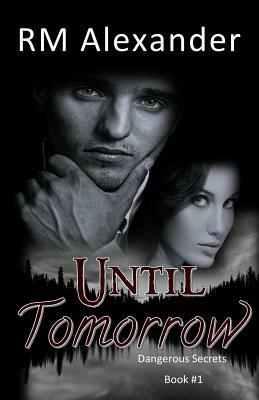 Until Tomorrow by R. M. Alexander