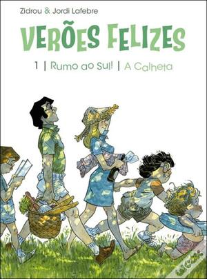 Verões Felizes 1: Rumo ao Sul | A Calheta (Les Beaux Étés #1-2) by Zidrou, Jordi Lafebre