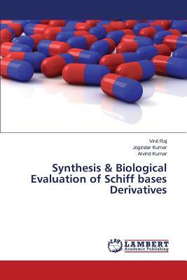 Synthesis & Biological Evaluation of Schiff Bases Derivatives by Raj Vinit, Kumar Joginder, Kumar Arvind