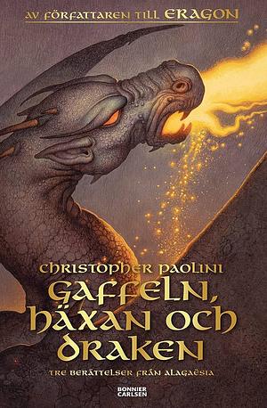 Gaffeln, Häxan och Draken: Tre Berättelser från Alagaësia by Christopher Paolini