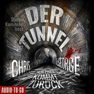 Der Tunnel - Nur einer kommt zurück by Chris McGeorge