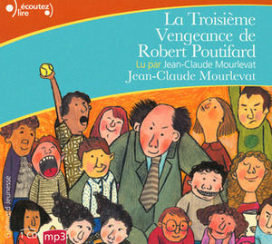 La troisième vengeance de Robert Pourtifard by Jean-Claude Mourlevat