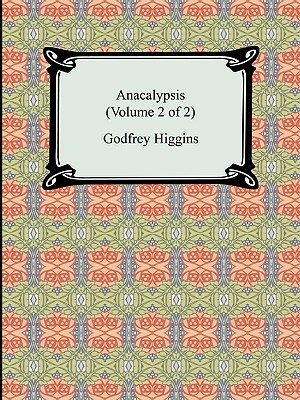 Anacalypsis (Volume 2 of 2) by Godfrey Higgins