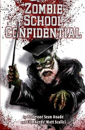 Zombie School Confidential: A FilmNerds Book by Matt Scalici, Sean Hoade
