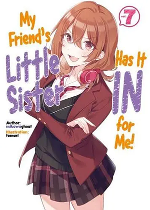 My Friend's Little Sister Has It in for Me! Volume 7 by mikawaghost