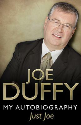 Just Joe: My Autobiography by Joe Duffy