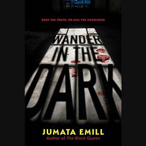 Wander in the Dark  by Jumata Emill