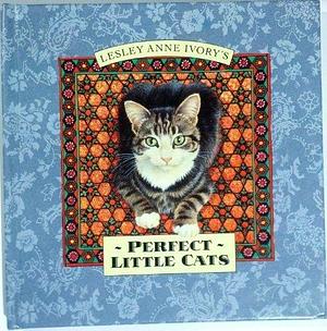 Perfect Little Cats by Lesley Anne Ivory, Leslie Anne Ivory