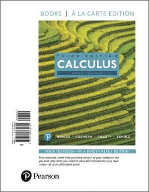 Single Variable Calculus, Books a la Carte Edition by Bernard Gillett, William Briggs, Lyle Cochran