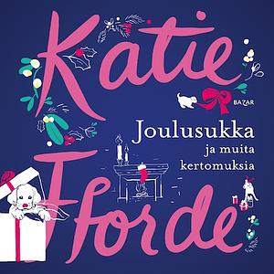 Joulusukka ja muita kertomuksia by Katie Fforde