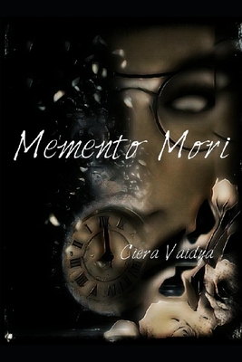 Memento Mori by Ciera Vaidya