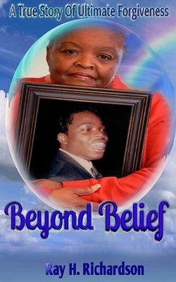 Beyond Belief by Ray H. Richardson