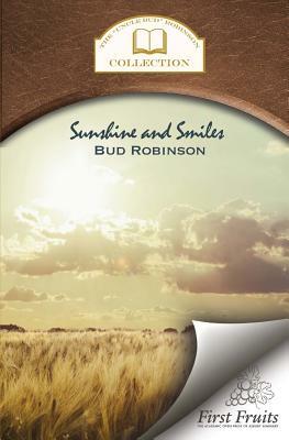 Sunshine and Smiles: Life Story, Flash Lights, Sayings, and Sermons by Bud Robinson