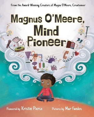 Magnus O'Meere, Mind Pioneer by Mar Fandos, Kristin S. Pierce