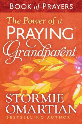 The Power of a Praying(r) Grandparent Book of Prayers by Stormie Omartian