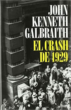 El crash de 1929 by John Kenneth Galbraith