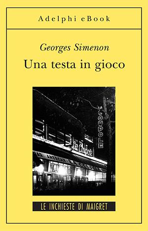 Una testa in gioco by Georges Simenon