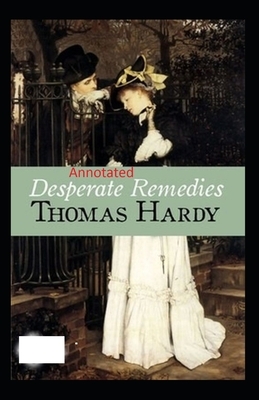 Desperate Remedies: Thomas Hardy Original Edition(Annotated) by Thomas Hardy