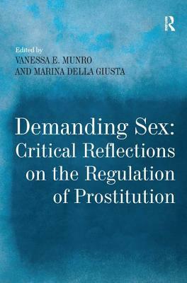Demanding Sex: Critical Reflections on the Regulation of Prostitution by Marina Della Giusta