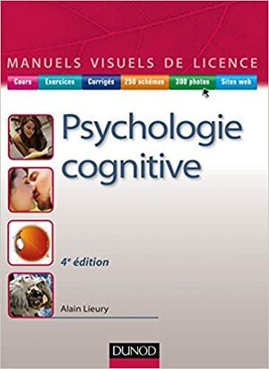 Manuel Visuel de Psychologie Cognitive - 4e Ed. by Alain Lieury