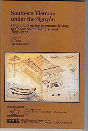 Southern Vietnam Under the Nguyen: Documents on the Economic History of Cochinchina by Li Tana, Anthony Reid