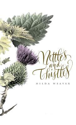 Nettles and Thistles by Hilda Weaver