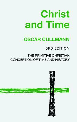 Christ and Time, 3rd Edition by Oscar Cullmann