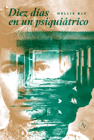 Diez días en un psiquiátrico by Nellie Bly