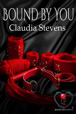 Bound by You by Claudia Stevens