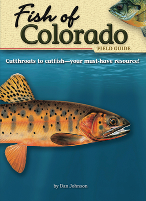 Fish of Colorado Field Guide by Dan Johnson