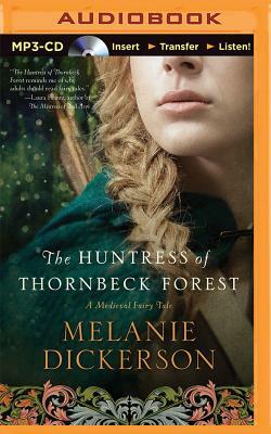 The Huntress of Thornbeck Forest by Melanie Dickerson