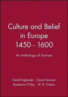 Culture and Belief in Europe 1450 - 1600: An Anthology of Sources by Diana Norman, Rosemary O'Day, David Englander