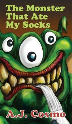 The Monster That Ate My Socks by A. J. Cosmo