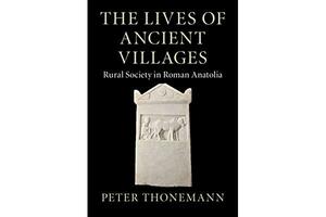 The Lives of Ancient Villages by Peter Thonemann