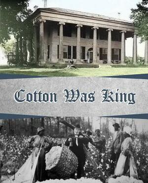 Cotton Was King: Indian Farms to Lauderdale County Plantations by Butch Walker, Wiliam McDonald