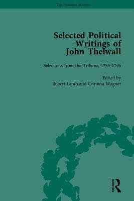 Selected Political Writings of John Thelwall by Corinna Wagner