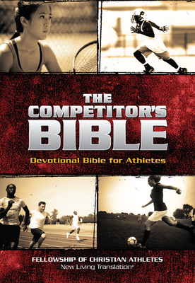 The Competitor's Bible: NLT Devotional Bible for Competitors by 