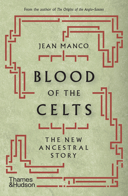 Blood of the Celts: The New Ancestral Story by Jean Manco