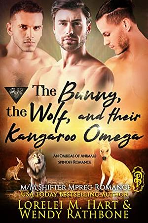 The Bunny, the Wolf, and Their Kangaroo Omega by Lorelei M. Hart, Lorelei M. Hart, Wendy Rathbone