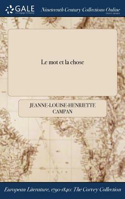 Le Mot Et La Chose by Jeanne-Louise-Henriette Campan